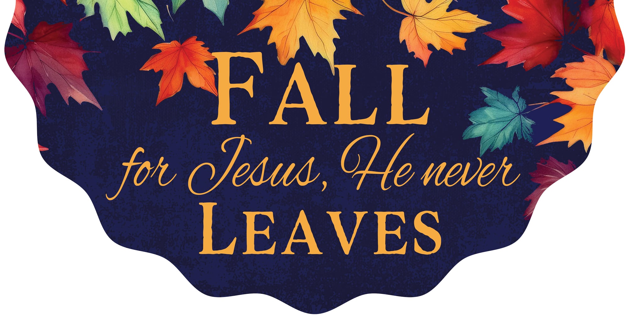 Vinyl Bunting-Jesus Never Leaves